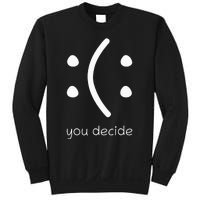 Face Smile Happy Or Sad Funny You Decide Quote Sweatshirt