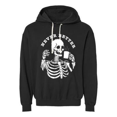 Funny Skull Halloween Outfit For Never Better Skeleton Garment-Dyed Fleece Hoodie