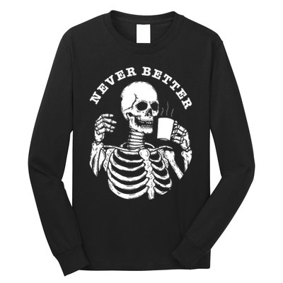 Funny Skull Halloween Outfit For Never Better Skeleton Long Sleeve Shirt