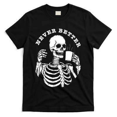 Funny Skull Halloween Outfit For Never Better Skeleton T-Shirt