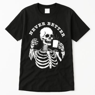 Funny Skull Halloween Outfit For Never Better Skeleton Tall T-Shirt