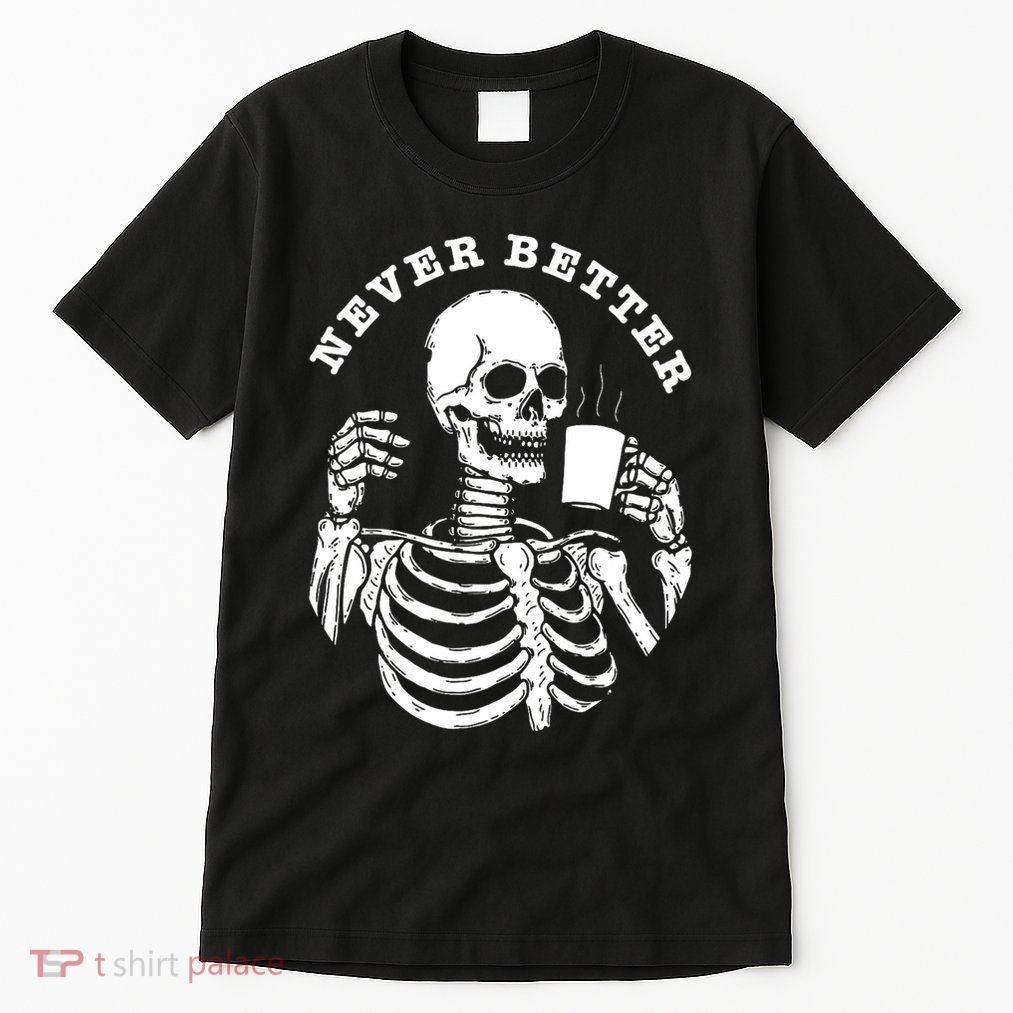 Funny Skull Halloween Outfit For Never Better Skeleton Tall T-Shirt