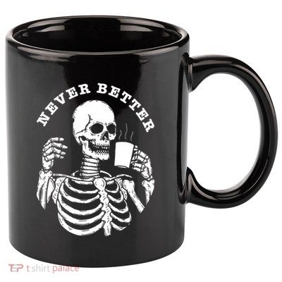 Funny Skull Halloween Outfit For Never Better Skeleton 11oz C Handle Ceramic Mug