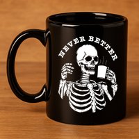 Funny Skull Halloween Outfit For Never Better Skeleton 11oz C Handle Ceramic Mug