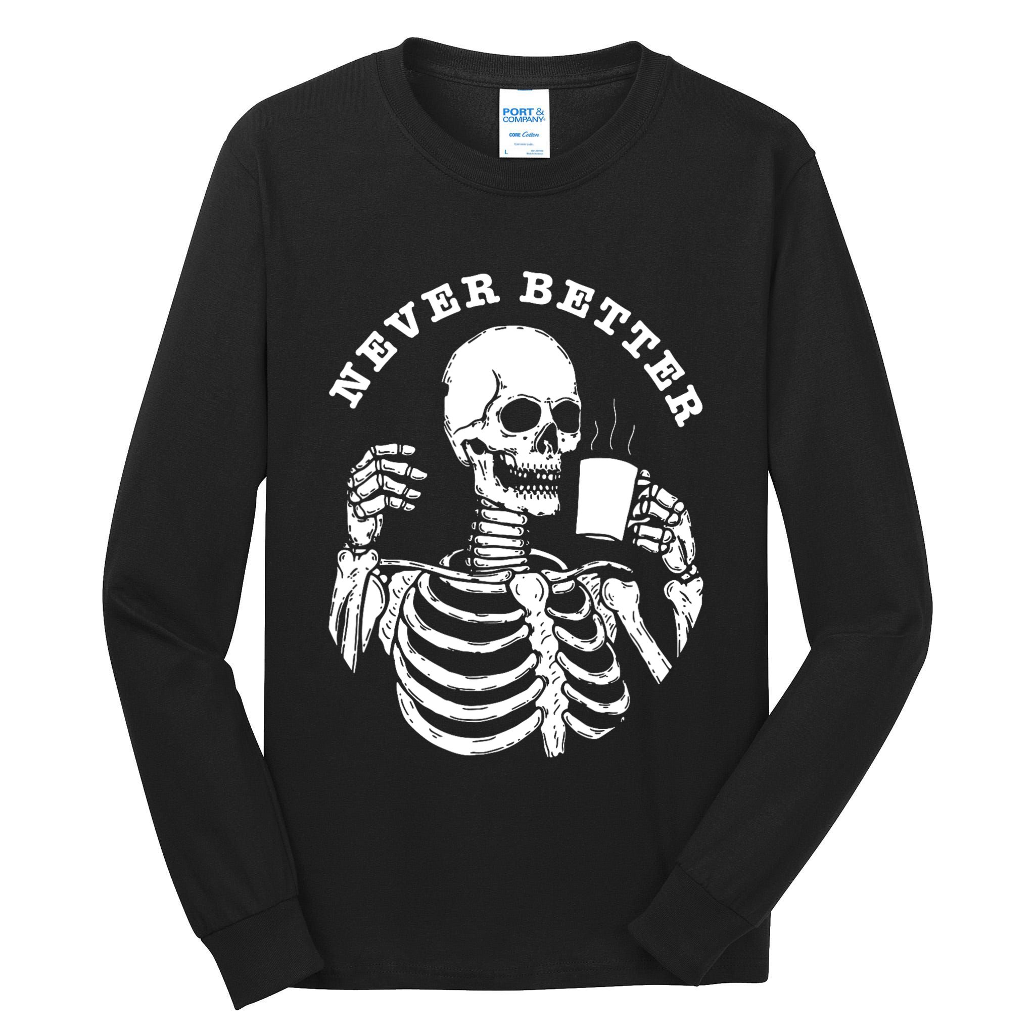 Funny Skull Halloween Outfit For Never Better Skeleton Tall Long Sleeve T-Shirt