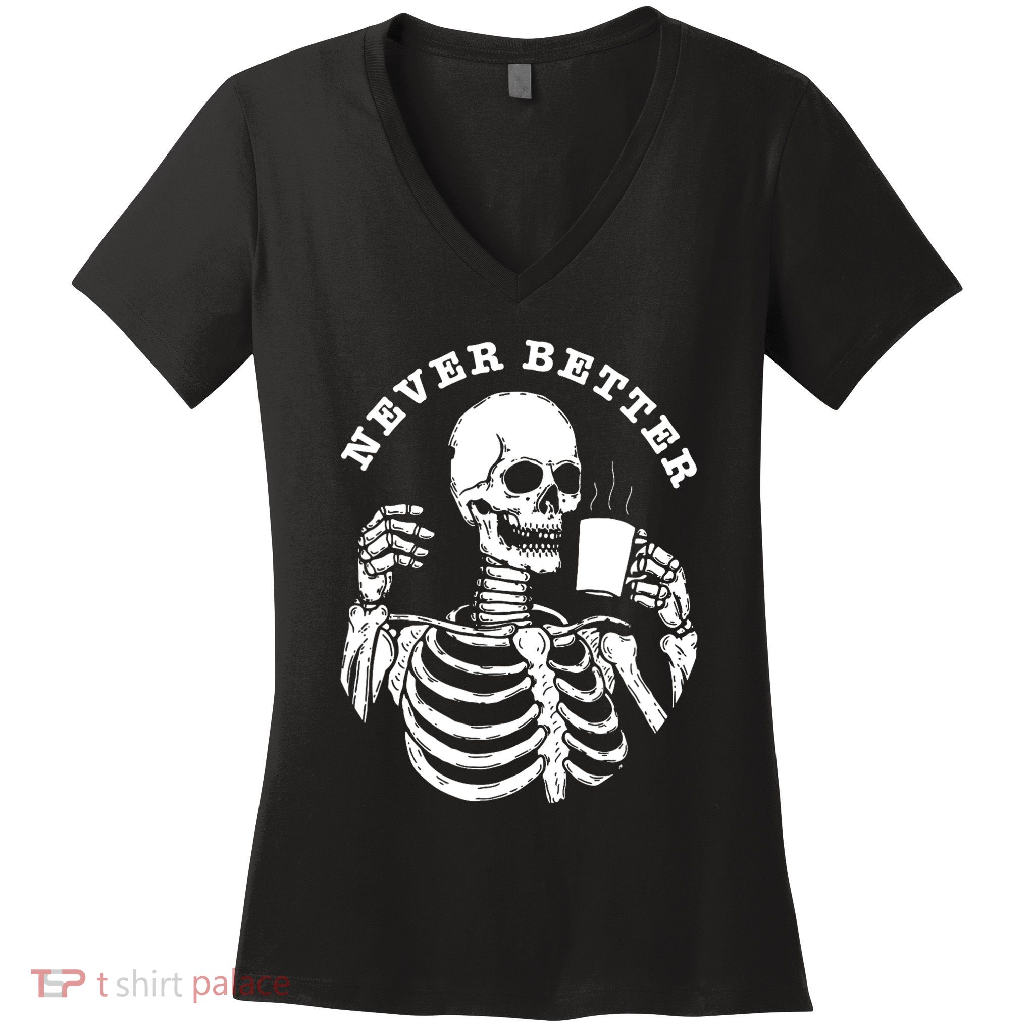 Funny Skull Halloween Outfit For Never Better Skeleton Women's V-Neck T-Shirt