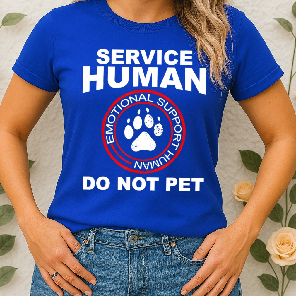 Funny Service Human Gift Funny Dog Owner Emotional Support Human Womens T-Shirt
