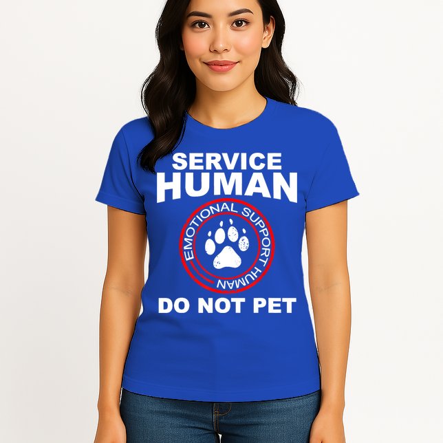 Funny Service Human Gift Funny Dog Owner Emotional Support Human Womens T-Shirt