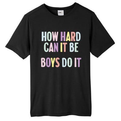 Funny Sayings How Hard Can It Be Do It Tall Fusion ChromaSoft Performance T-Shirt