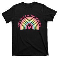 Funny Sarcastic Have The Day You Deserve Motivational Quote T-Shirt