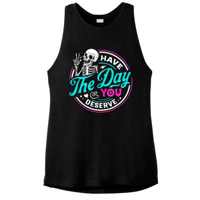 Funny Sarcastic Have The Day You Deserve Motivational Quote Ladies PosiCharge Tri-Blend Wicking Tank