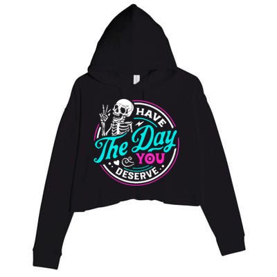 Funny Sarcastic Have The Day You Deserve Motivational Quote Crop Fleece Hoodie