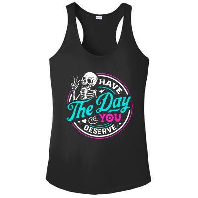 Funny Sarcastic Have The Day You Deserve Motivational Quote Ladies PosiCharge Competitor Racerback Tank