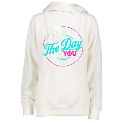 Funny Sarcastic Have The Day You Deserve Motivational Quote Womens Funnel Neck Pullover Hood