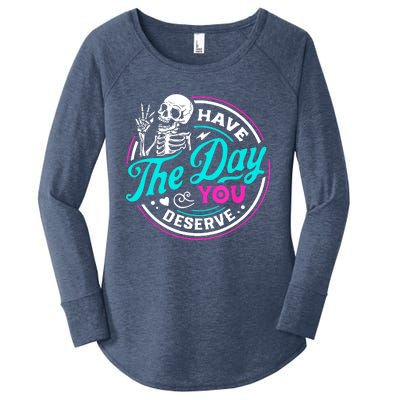 Funny Sarcastic Have The Day You Deserve Motivational Quote Women's Perfect Tri Tunic Long Sleeve Shirt