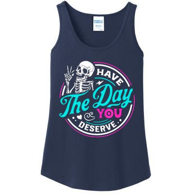 Funny Sarcastic Have The Day You Deserve Motivational Quote Ladies Essential Tank