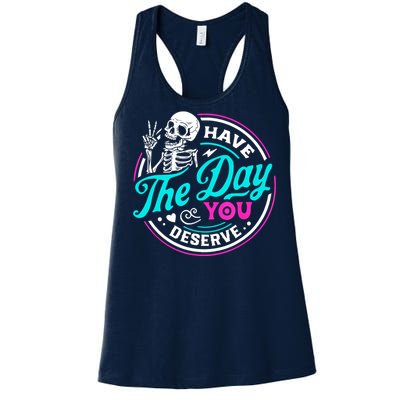 Funny Sarcastic Have The Day You Deserve Motivational Quote Women's Racerback Tank