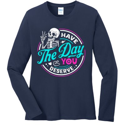 Funny Sarcastic Have The Day You Deserve Motivational Quote Ladies Long Sleeve Shirt