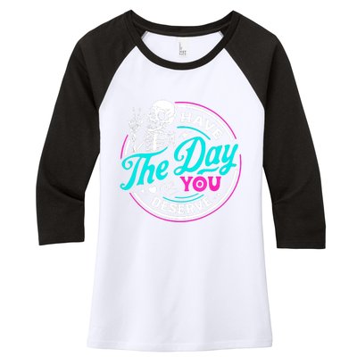 Funny Sarcastic Have The Day You Deserve Motivational Quote Women's Tri-Blend 3/4-Sleeve Raglan Shirt