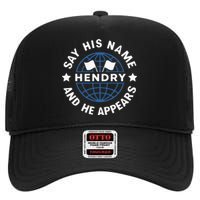 Funny Say His Name And He Appears Joe Hendry High Crown Mesh Back Trucker Hat