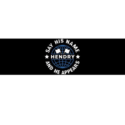 Funny Say His Name And He Appears Joe Hendry Bumper Sticker