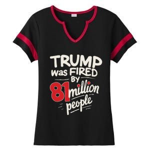 Funny Sarcastic Humor Trump Was Fired By 81 Million People Gift Ladies Halftime Notch Neck Tee