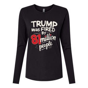 Funny Sarcastic Humor Trump Was Fired By 81 Million People Gift Womens Cotton Relaxed Long Sleeve T-Shirt