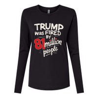 Funny Sarcastic Humor Trump Was Fired By 81 Million People Gift Womens Cotton Relaxed Long Sleeve T-Shirt