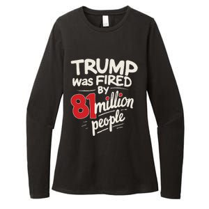 Funny Sarcastic Humor Trump Was Fired By 81 Million People Gift Womens CVC Long Sleeve Shirt