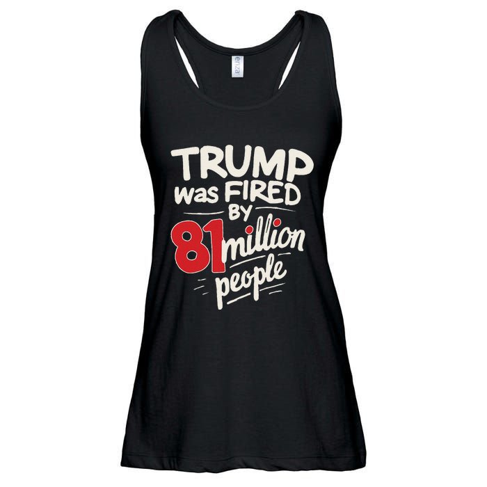 Funny Sarcastic Humor Trump Was Fired By 81 Million People Gift Ladies Essential Flowy Tank