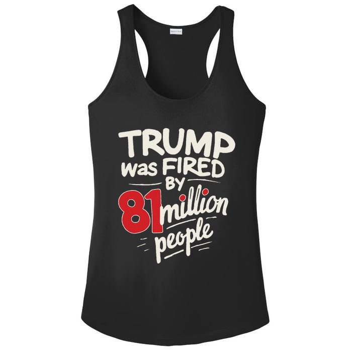 Funny Sarcastic Humor Trump Was Fired By 81 Million People Gift Ladies PosiCharge Competitor Racerback Tank