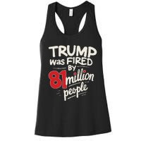 Funny Sarcastic Humor Trump Was Fired By 81 Million People Gift Women's Racerback Tank