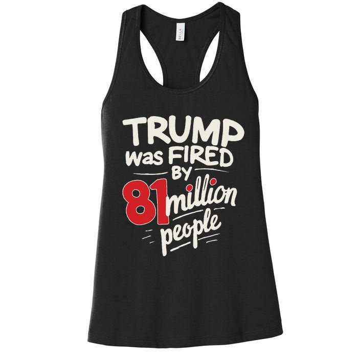 Funny Sarcastic Humor Trump Was Fired By 81 Million People Gift Women's Racerback Tank