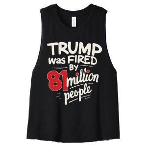 Funny Sarcastic Humor Trump Was Fired By 81 Million People Gift Women's Racerback Cropped Tank