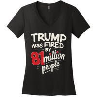 Funny Sarcastic Humor Trump Was Fired By 81 Million People Gift Women's V-Neck T-Shirt