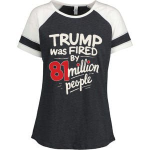 Funny Sarcastic Humor Trump Was Fired By 81 Million People Gift Enza Ladies Jersey Colorblock Tee