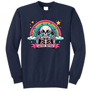 Funny Skeleton Halloween S Never Better Skull Rainbow Tall Sweatshirt