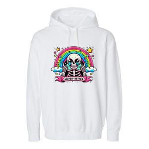 Funny Skeleton Halloween S Never Better Skull Rainbow Garment-Dyed Fleece Hoodie