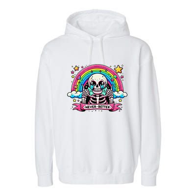 Funny Skeleton Halloween S Never Better Skull Rainbow Garment-Dyed Fleece Hoodie