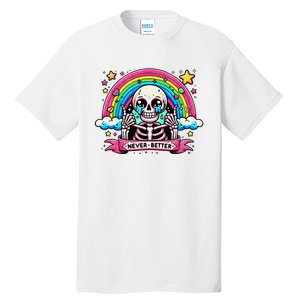 Funny Skeleton Halloween S Never Better Skull Rainbow Tall T-Shirt