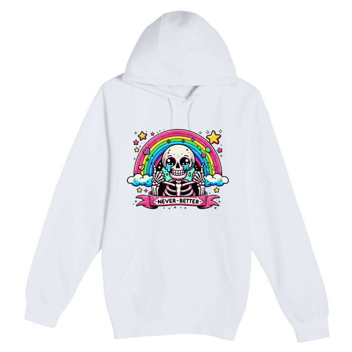 Funny Skeleton Halloween S Never Better Skull Rainbow Premium Pullover Hoodie