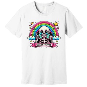 Funny Skeleton Halloween S Never Better Skull Rainbow Premium T-Shirt