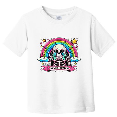 Funny Skeleton Halloween S Never Better Skull Rainbow Toddler T-Shirt