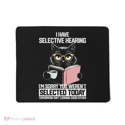 Funny Selective Hearing Cat Mousepad