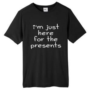 Funny Sarcastic Humor I'm Just Here For The Presents Gift Tall Fusion ChromaSoft Performance T-Shirt