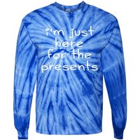 Funny Sarcastic Humor I'm Just Here For The Presents Gift Tie-Dye Long Sleeve Shirt