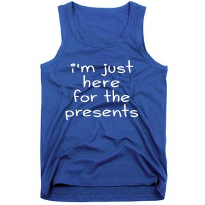 Funny Sarcastic Humor I'm Just Here For The Presents Gift Tank Top