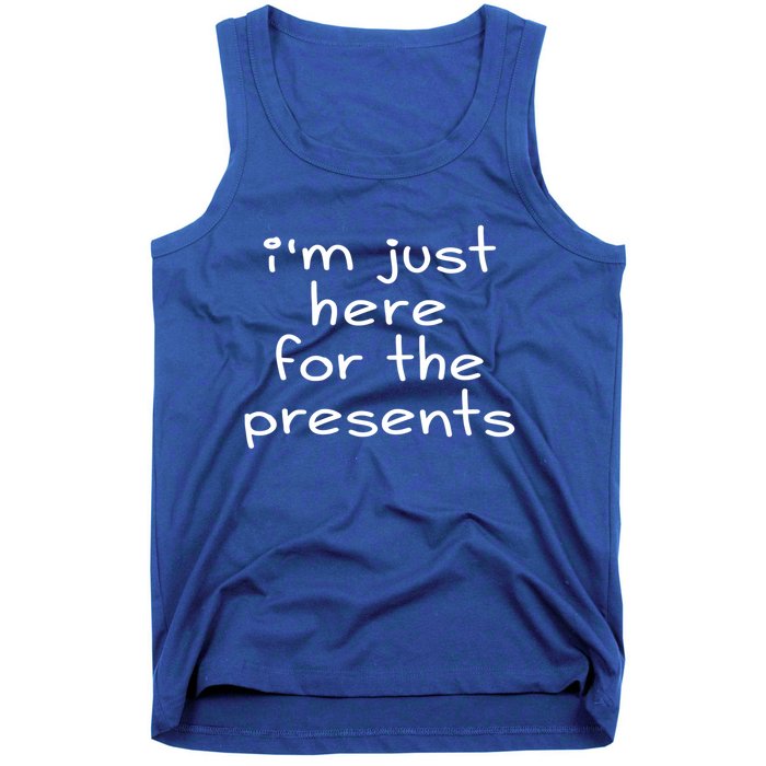 Funny Sarcastic Humor I'm Just Here For The Presents Gift Tank Top