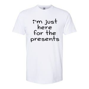 Funny Sarcastic Humor I'm Just Here For The Presents Gift Softstyle CVC T-Shirt