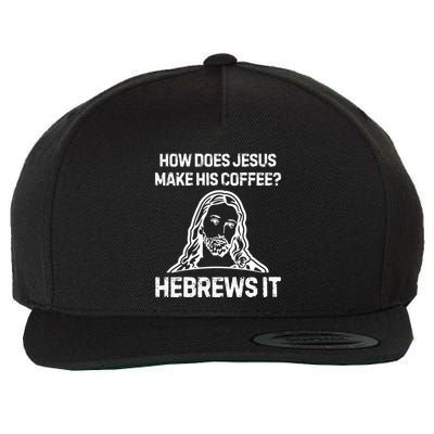 Funny Saying How Does Jesus Make Coffee Hebrews It Women Wool Snapback Cap